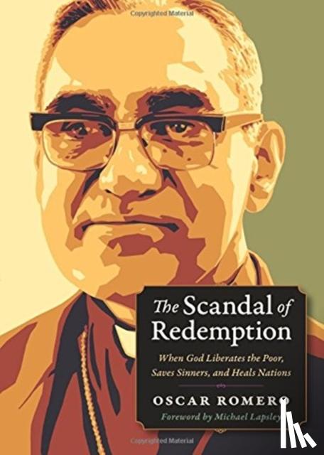 Romero, Oscar - The Scandal of Redemption