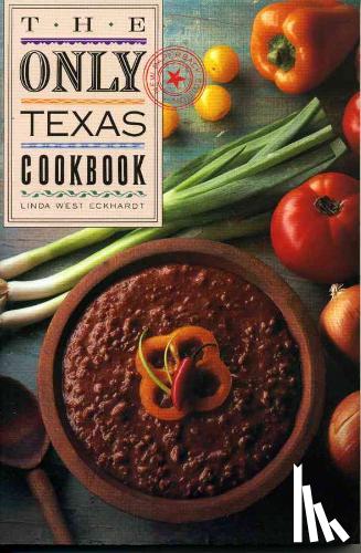 Eckhardt, Linda West - The Only Texas Cookbook
