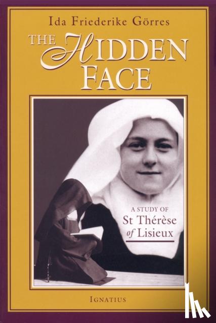Görres, Ida Friederike - The Hidden Face: A Study of St. Therese of Lisieux