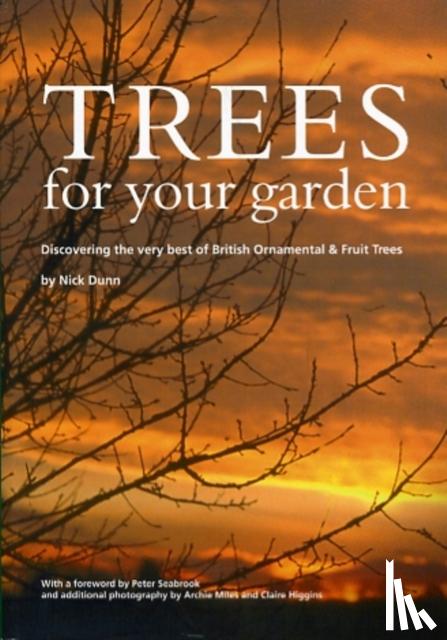 Dunn, Nick - Trees for Your Garden