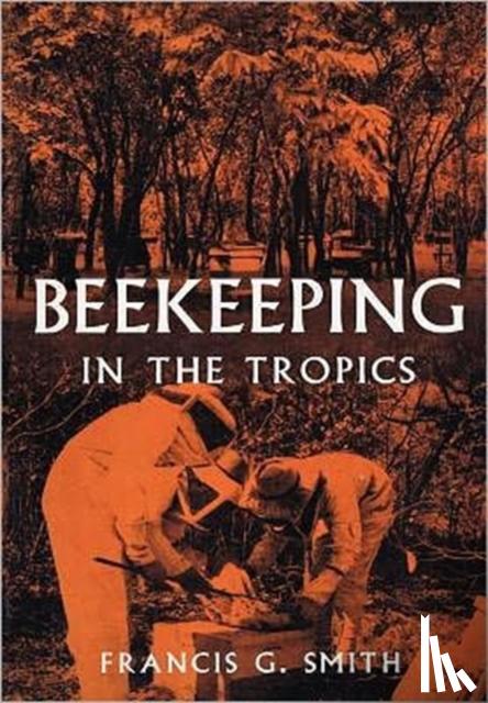 Smith, Francis G - Beekeeping in the Tropics