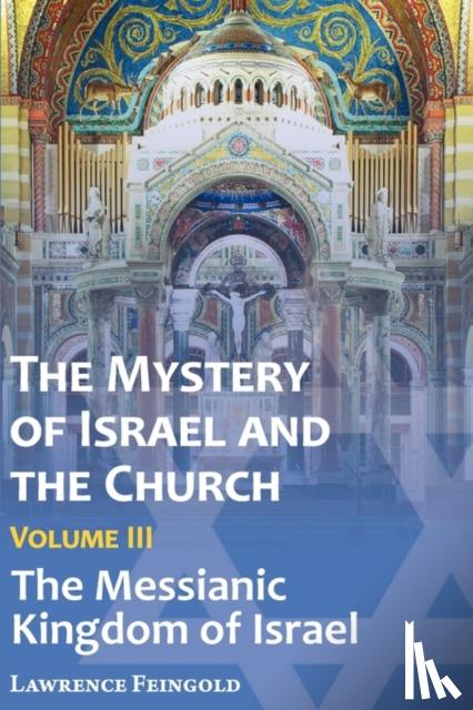 Feingold, Lawrence - The Mystery of Israel and the Church, Vol. 3