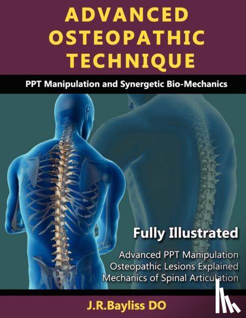 Bayliss, John Richard - Advanced Osteopathic Technique - PPT Manipulation and Synergetic Bio-mechanics