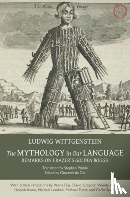 Wittgenstein, Ludwig, Palmie, Stephan, Da Col, Giovanni - The Mythology in Our Language – Remarks on Frazer`s Golden Bough