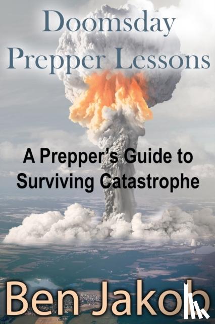 Jakob, Ben - Doomsday Prepper Lessons