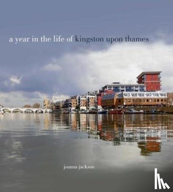 Jackson, Joanna - A Year in the Life of Kingston Upon Thames