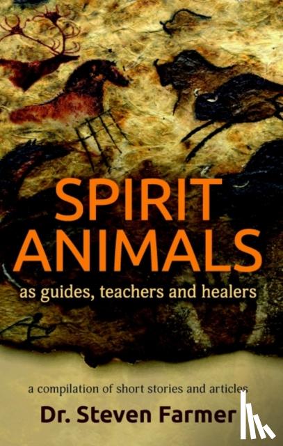Farmer, Dr. Steven (Dr. Steven Farmer) - Spirit Animals as Guides, Teachers and Healers