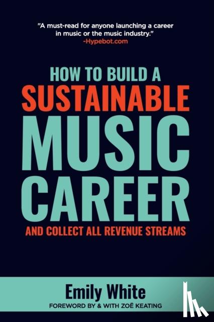 White, Emily - How to Build a Sustainable Music Career and Collect All Revenue Streams