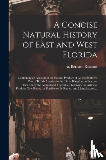 Romans, Bernard Ca 1720-Ca 1784 - A Concise Natural History of East and West Florida