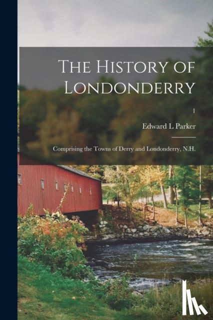 Parker, Edward L - The History of Londonderry