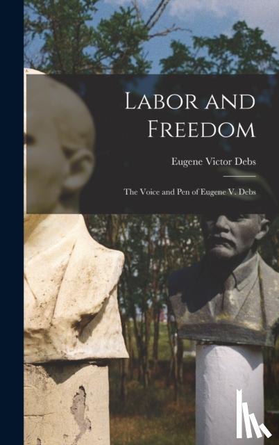 Debs, Eugene Victor - Labor and Freedom