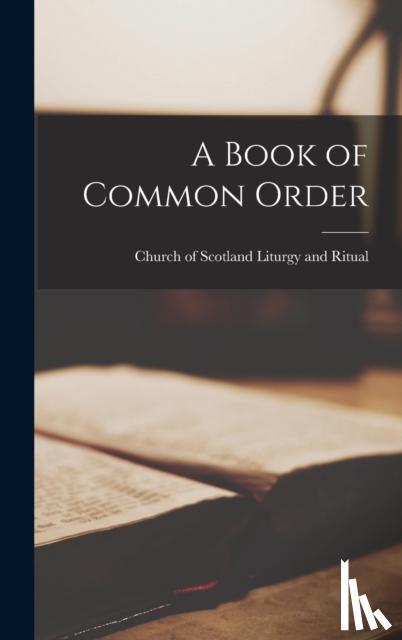 Of Scotland Liturgy and Ritual, Church - A Book of Common Order