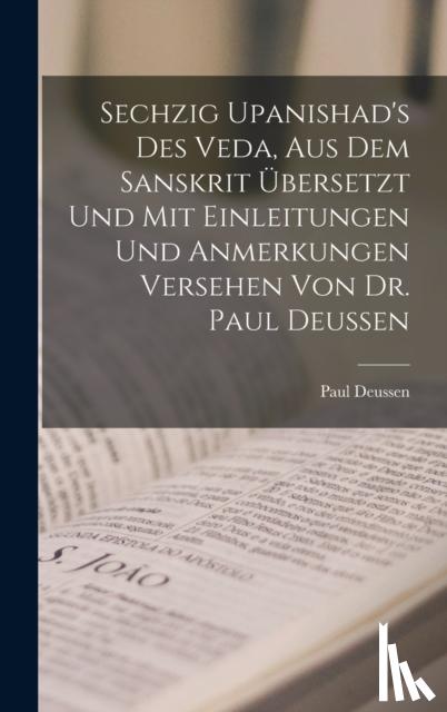 Deussen, Paul - Sechzig Upanishad's des Veda, aus dem Sanskrit ubersetzt und mit Einleitungen und Anmerkungen Versehen von Dr. Paul Deussen