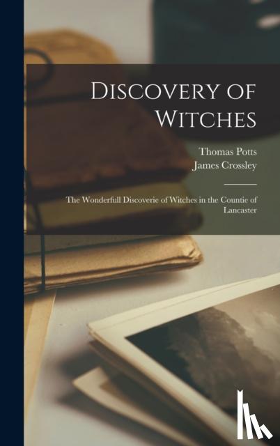 Potts, Thomas, Crossley, James - Discovery of Witches