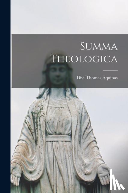 Aquinas, Divi Thomas - Summa Theologica