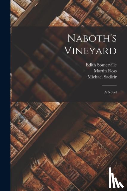 Ross, Martin, Somerville, Edith, Sadleir, Michael - Naboth's Vineyard