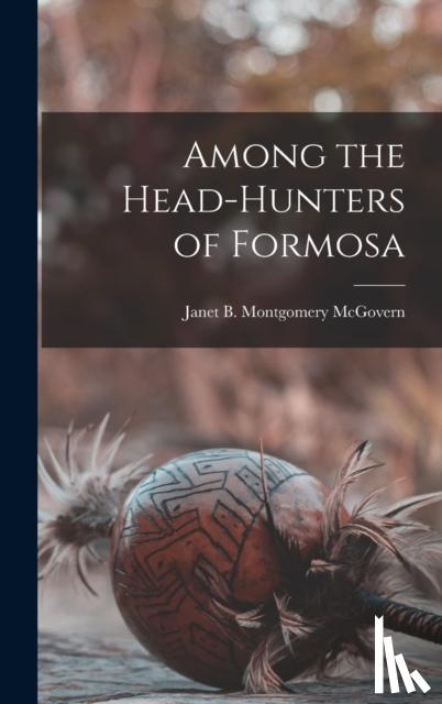 McGovern, Janet B Montgomery - Among the Head-hunters of Formosa