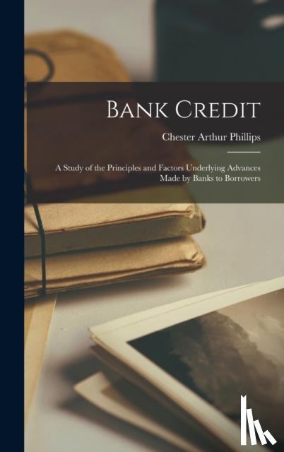 Phillips, Chester Arthur - Bank Credit