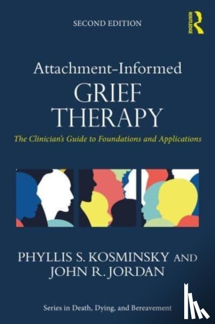 Kosminsky, Phyllis S. (Prviate practice, New York, USA), Jordan, John R. (Private practice, Rhode Island, USA) - Attachment-Informed Grief Therapy