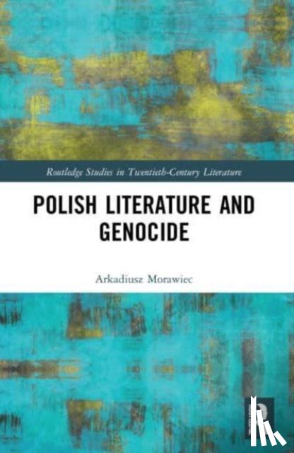 Morawiec, Arkadiusz - Polish Literature and Genocide