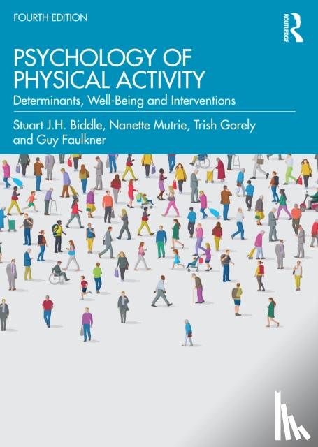 Biddle, Stuart (Victoria University, Mutrie, Nanette (University of Edinburgh, Gorely, Trish (University of Stirling, Faulkner, Guy - Psychology of Physical Activity
