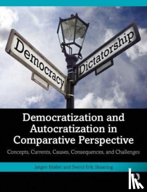 Møller, Jørgen (Aarhus University, Skaaning, Svend-Erik (Aarhus University - Democratization and Autocratization in Comparative Perspective