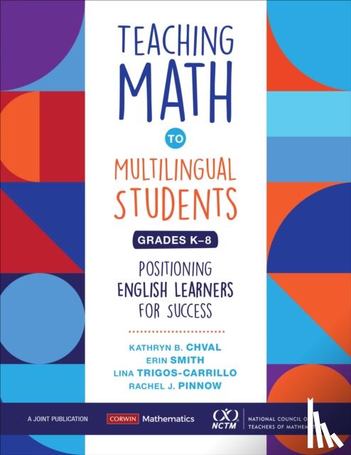 Chval, Kathryn (University of Missouri, Smith, Erin Marie (The University of Southern Mississippi, Trigos-Carrillo, Lina (Universidad de La Sabana, Pinnow, Rachel JaDean (University of Missouri - Teaching Math to Multilingual Students, Grades K-8