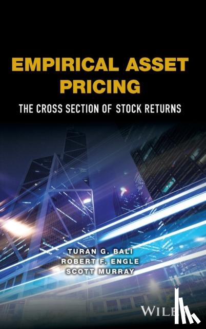 Bali, Turan G., Engle, Robert F., Murray, Scott - Empirical Asset Pricing