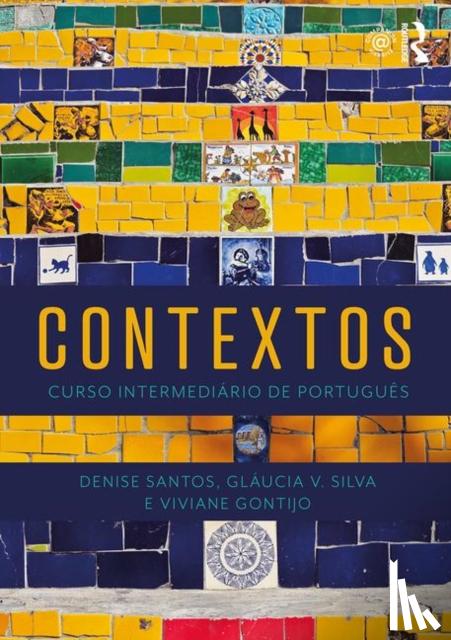 Denise, PhD (Independent Researcher and Materials Writer, UK) Santos, Glaucia V. Silva, Viviane Gontijo - Contextos