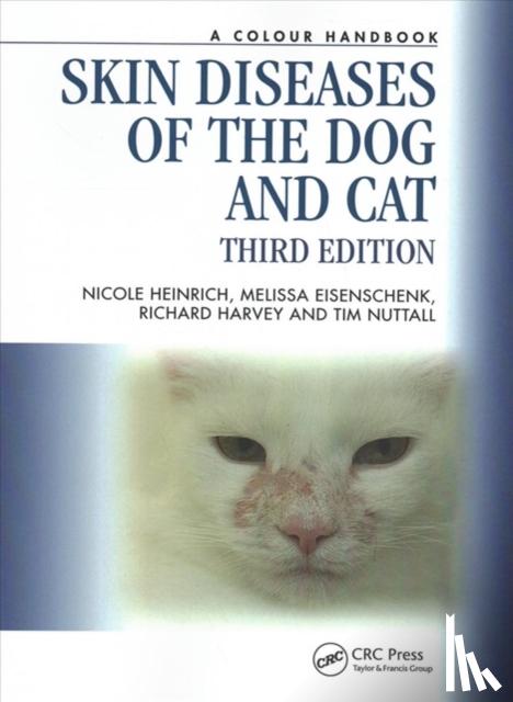 Heinrich, Nicole A., Eisenschenk, Melissa (American College of Veterinary Dermatology, Harvey, Richard G. (The Veterinary Centre, Nuttall, Tim (Senior Lecturer in Veterinary Dermatology - Skin Diseases of the Dog and Cat
