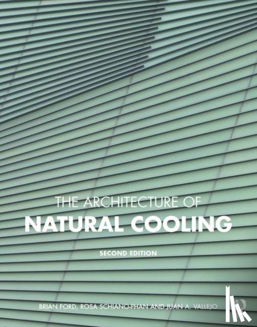 Ford, Brian (Natural Cooling Ltd, Schiano-Phan, Rosa (University of Westminster, Vallejo, Juan A. - The Architecture of Natural Cooling