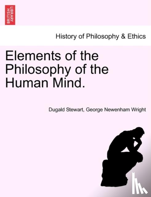 Stewart, Dugald, Wright, George Newenham - Elements of the Philosophy of the Human Mind.