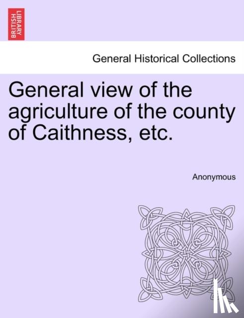 Anonymous - General view of the agriculture of the county of Caithness, etc.