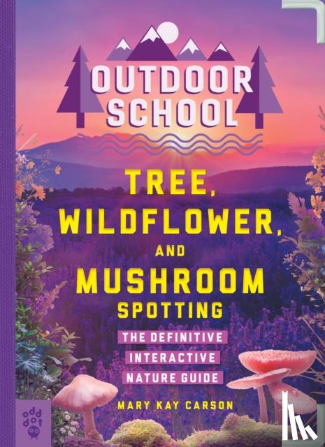 Carson, Mary Kay - Outdoor School: Tree, Wildflower, and Mushroom Spotting