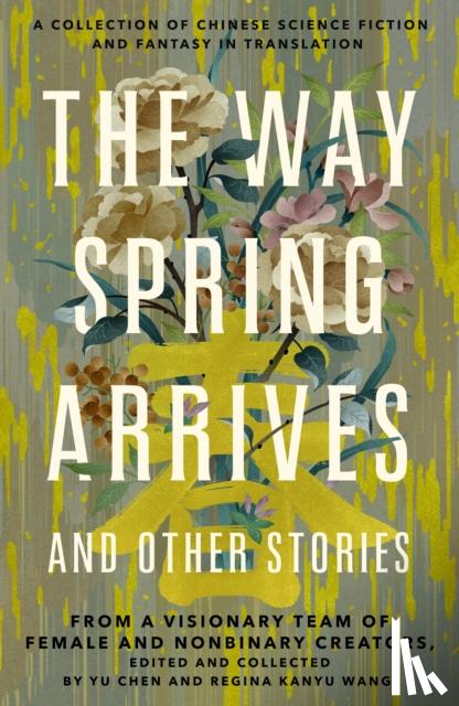 Chen, Yu, Wang, Regina Kanyu - The Way Spring Arrives and Other Stories