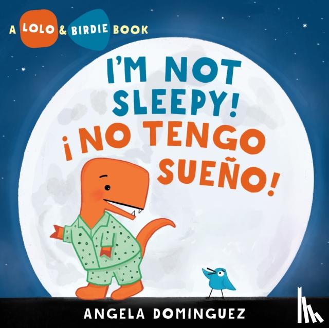 Dominguez, Angela - Lolo and Birdie: I'm Not Sleepy! / ! No Tengo Sueno! (Spanish bilingual)