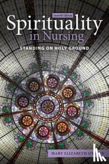 O'Brien, Mary Elizabeth - Spirituality in Nursing: Standing on Holy Ground