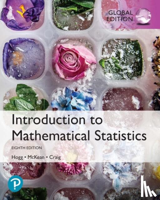 Hogg, Robert, McKean, Joeseph, Craig, Allen - Introduction to Mathematical Statistics, Global Edition