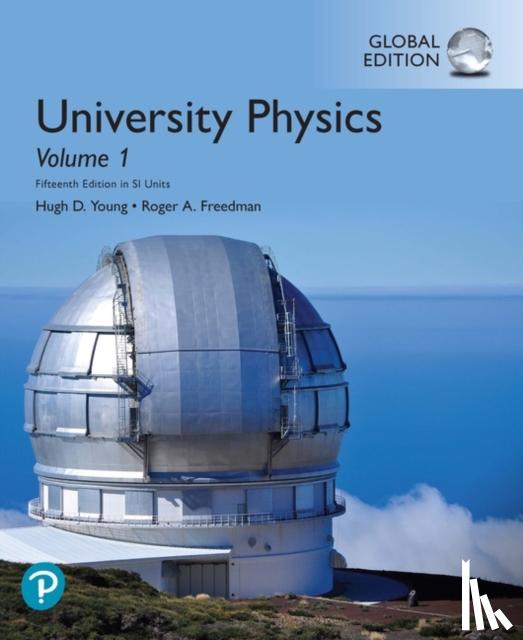 Young, Hugh, Freedman, Roger - University Physics, Volume 1 (Chapters 1-20), Global Edition