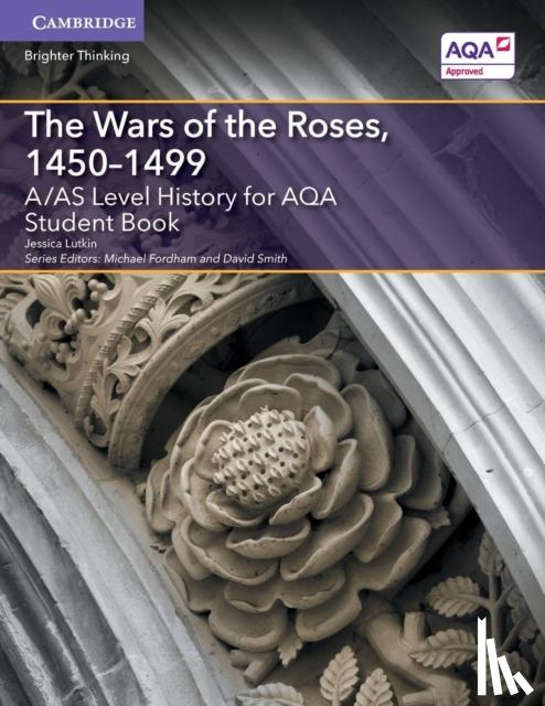 Lutkin, Jessica - A/AS Level History for AQA The Wars of the Roses, 1450–1499 Student Book