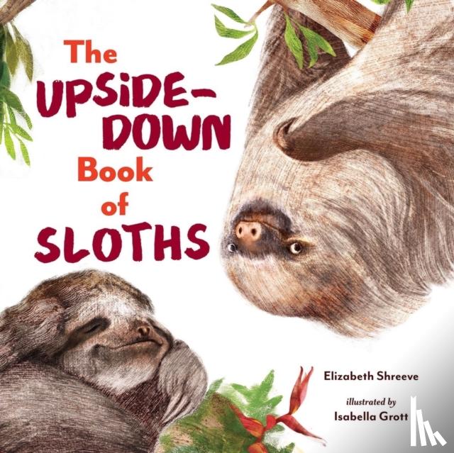 Shreeve, Elizabeth - The Upside-Down Book of Sloths