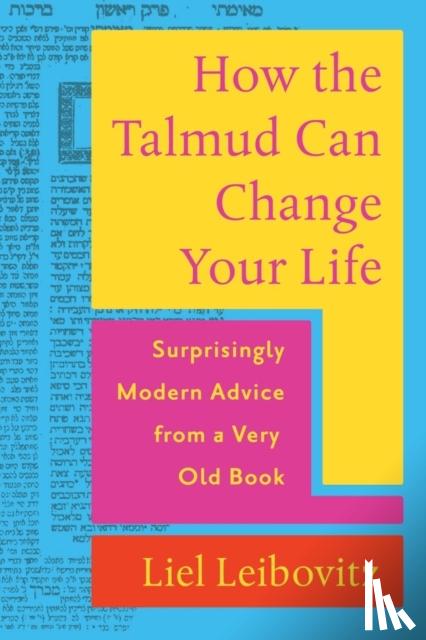 Leibovitz, Liel - How the Talmud Can Change Your Life