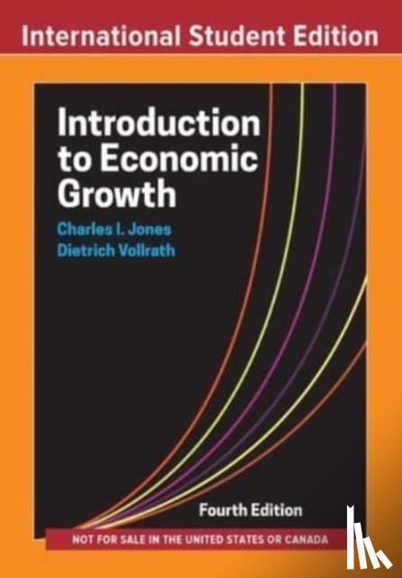 Jones, Charles I. (Stanford University), Vollrath, Dietrich (University of Houston) - Introduction to Economic Growth