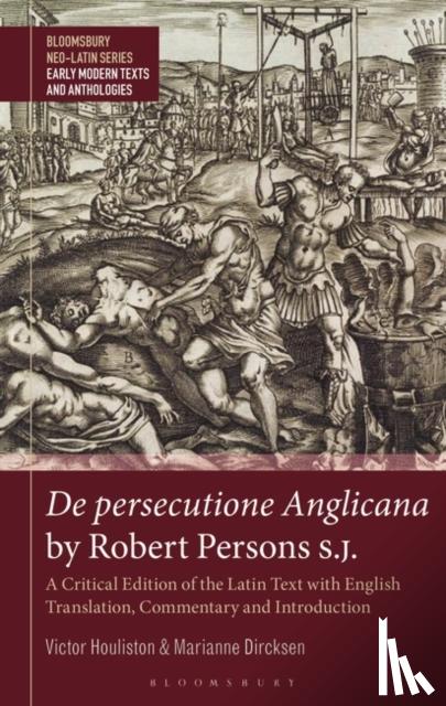 Houliston, Victor (University of the Witwatersrand, Dircksen, Marianne (North West University - De persecutione Anglicana by Robert Persons S.J.