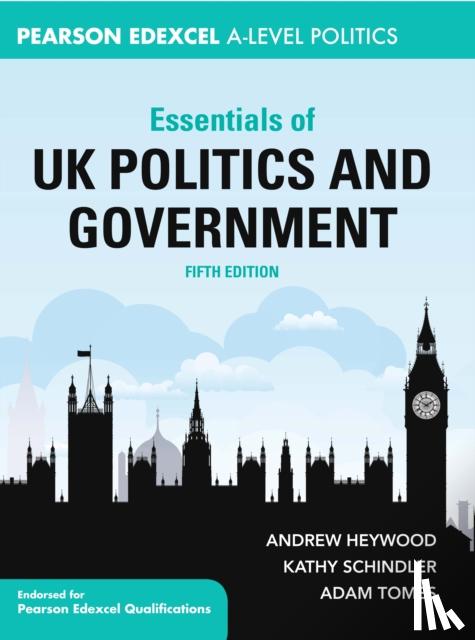 Heywood, Andrew (Freelance author, Schindler, Kathy, Tomes, Adam - Essentials of UK Politics and Government