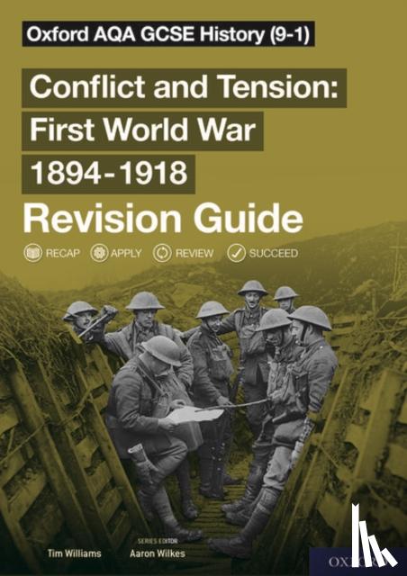 Williams, Tim - Oxford AQA GCSE History: Conflict and Tension First World War 1894-1918 Revision Guide