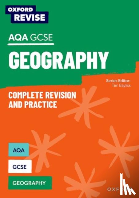 Bayliss, Tim, Crampton, Andrew - Oxford Revise: AQA GCSE Geography Complete Revision and Practice