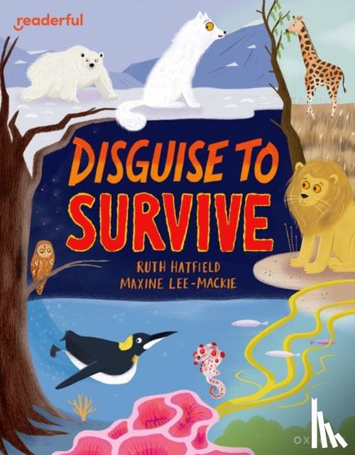 Hatfield, Ruth - Readerful Independent Library: Oxford Reading Level 9: Disguise to Survive