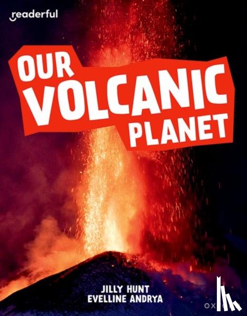 Hunt, Jilly - Readerful Independent Library: Oxford Reading Level 9: Our Volcanic Planet