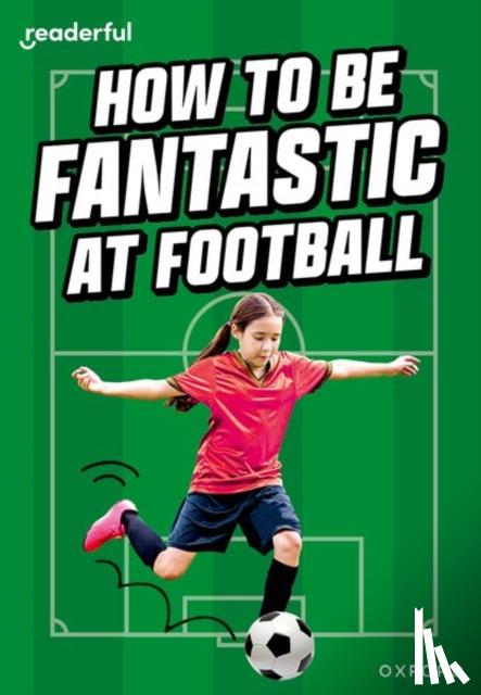 Morgan, Hawys - Readerful Rise: Oxford Reading Level 8: How to be Fantastic at Football